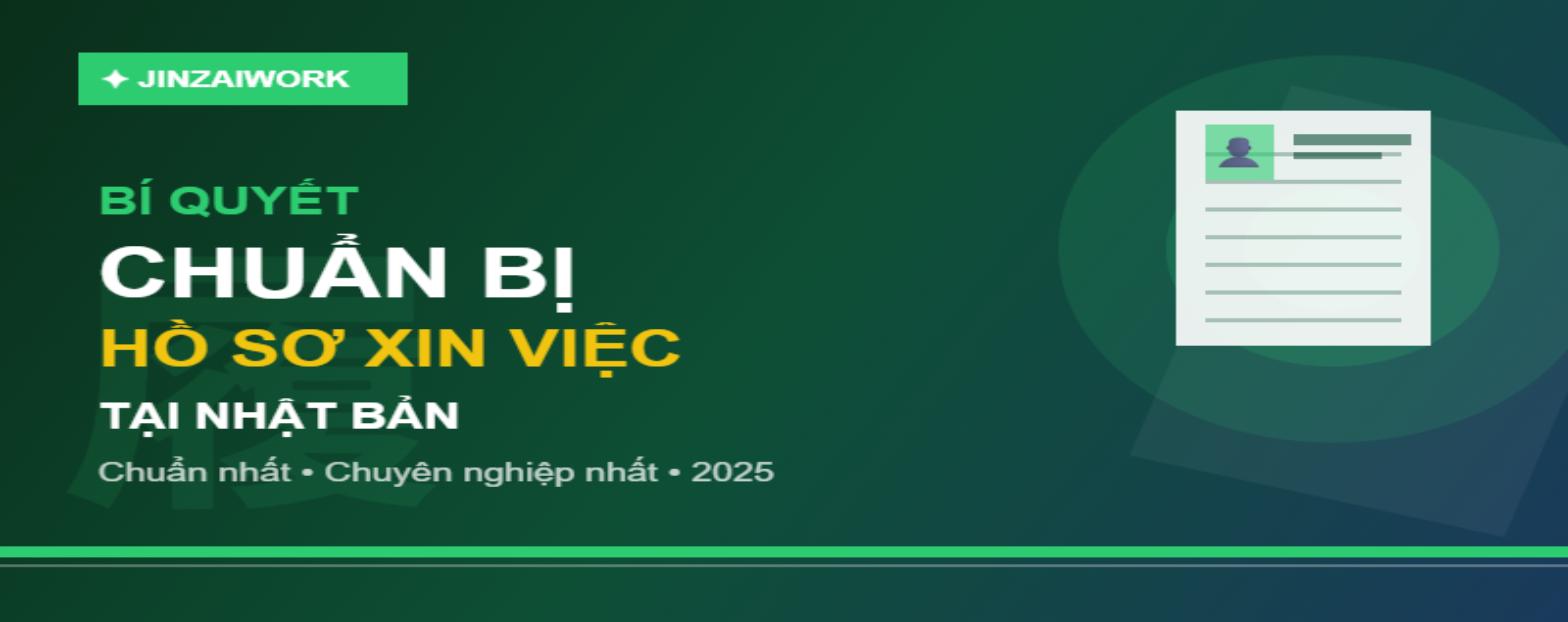 Bí Quyết Chuẩn Bị Hồ Sơ Xin Việc Tại Nhật Bản Chuẩn Nhất 2025